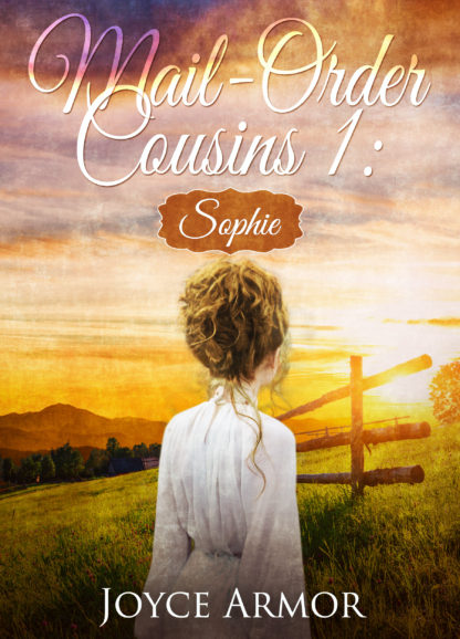 Mail Order Cousins 1 Sophie Romance Novel by Joyce Armor